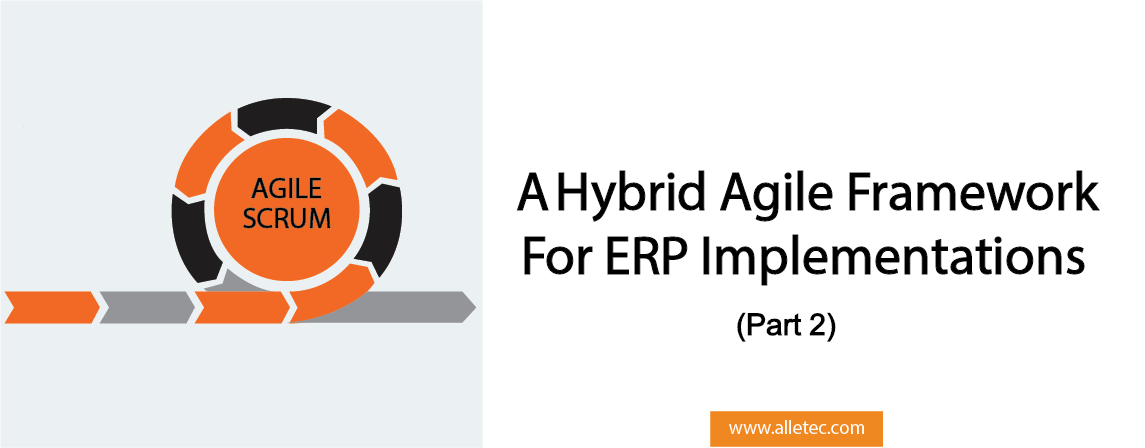 A Hybrid Agile Framework for ERP Implementations (Part 2)
