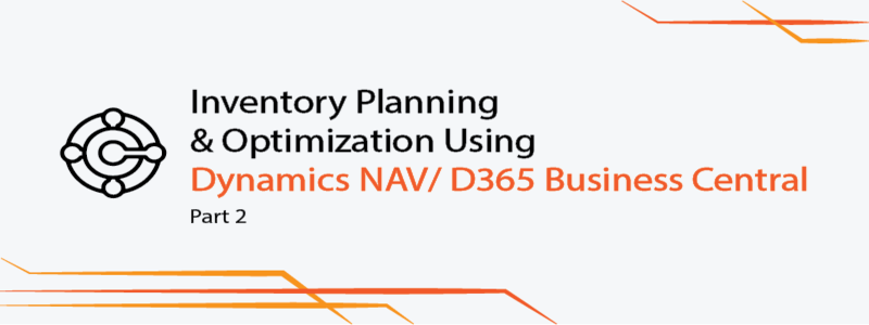 Inventory Planning and Optimization using D365BC/NAV – Part 2