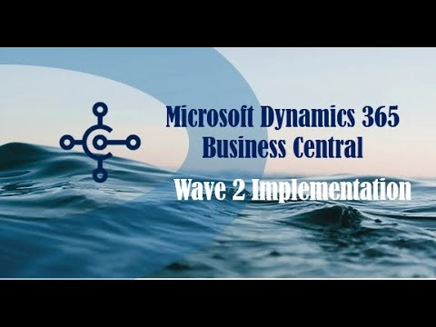 Dynamics 365 Business Central Wave 2 Implementation