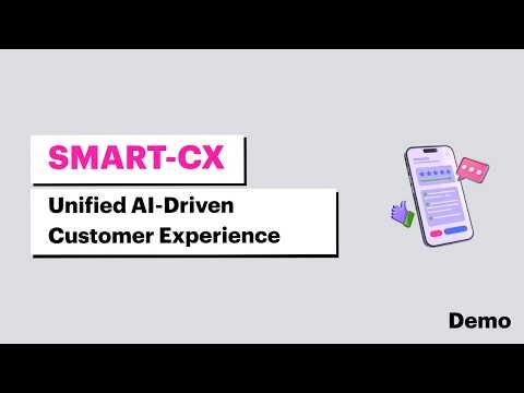 Smart-CX: Unified AI-Driven Customer Experience | Demo
